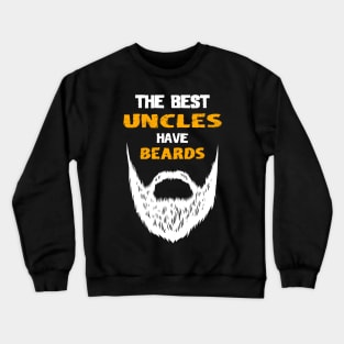 The best uncles have beards Crewneck Sweatshirt